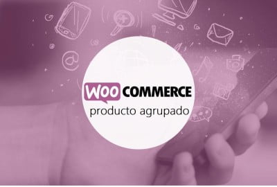 ¿Cómo crear un producto agrupado en WooCommerce?