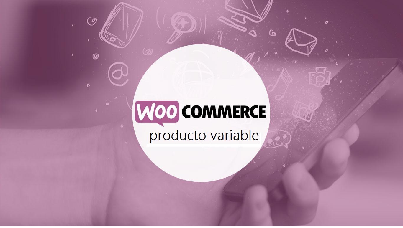 ¿Cómo crear un producto variable en WooCommerce?